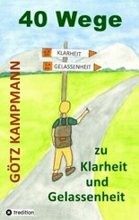 40 Wege zu Klarheit und Gelassenheit
