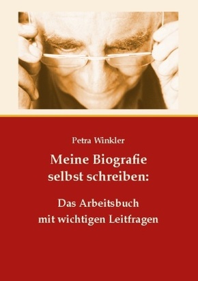 Meine Biografie selbst schreiben: Das Arbeitsbuch mit wichtigen Leitfragen