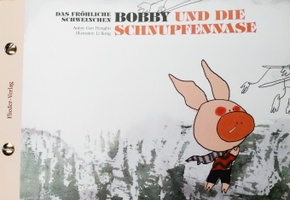 Das fröhliche Schweinchen Bobby und die roten Augen / Das fröhliche Schweinchen Bobby und die Schnupfennase