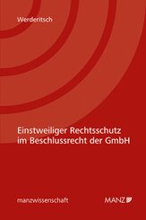 Einstweiliger Rechtsschutz im Beschlussrecht der GmbH