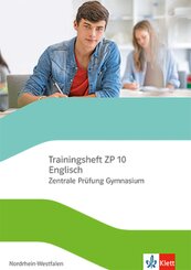 Trainingsheft ZP 10 Englisch. Zentrale Pr&uuml;fung Gymnasium Nordrhein-Westfalen, m. 1 Beilage
