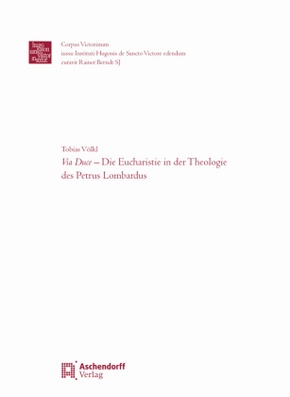 Via Duce - Die Eucharistie in der Theologie des Petrus Lombardus