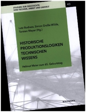 Historische Produktionslogiken technischen Wissens