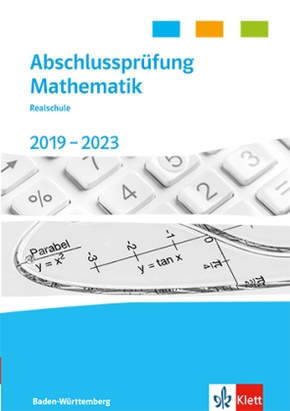 Abschlussprüfung Mathematik 2019 - 2023. Realschulabschluss Baden-Württemberg