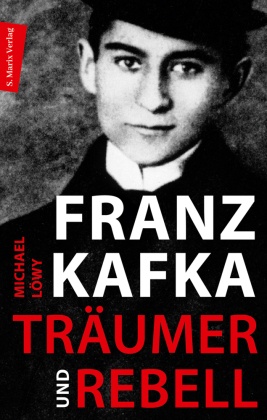 Franz Kafka - Träumer und Rebell