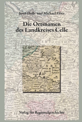 Niedersächsisches Ortsnamenbuch: Niedersächsisches Ortsnamenbuch / Die Ortsnamen des Landkreises Celle
