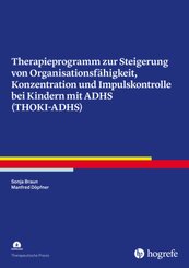 Therapieprogramm zur Steigerung von Organisationsfähigkeit, Konzentration und Impulskontrolle bei Kindern mit ADHS (THOK