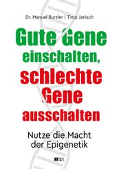 Gute Gene einschalten, schlechte Gene ausschalten