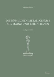 Die römischen Metallgefäße aus Mainz und Rheinhessen