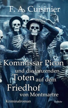 Kommissar Picon und die tanzenden Toten auf dem Friedhof vom Montmartre - Kriminalroman