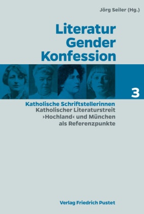 Literatur - Gender - Konfession. Katholische Schriftstellerinnen