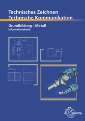 Technische Kommunikation Metall Grundbildung - Informationsband