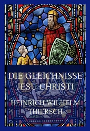 Die Gleichnisse Jesu Christi