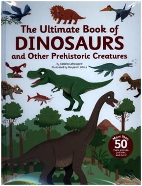 The Ultimate Book of Dinosaurs and Other Prehistoric Creatures