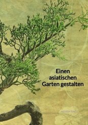 Einen asiatischen Garten gestalten