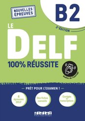 Le DELF - 100% réussite - 2. Ausgabe - B2