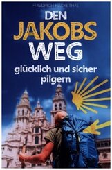 Den Jakobsweg gl&uuml;cklich und sicher pilgern