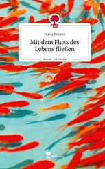 Mit dem Fluss des Lebens flie&szlig;en. Life is a Story - story.one