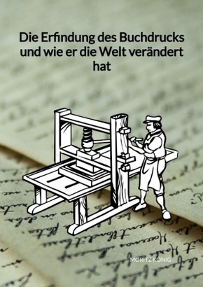 Die Erfindung des Buchdrucks und wie er die Welt verändert hat