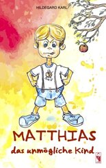 Matthias, das unmögliche Kind