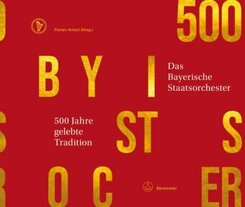 500 Jahre gelebte Tradition -Das Bayerische Staatsorchester-