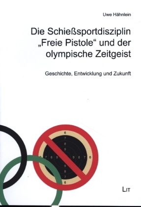 Die Schießsportdisziplin "Freie Pistole" und der olympische Zeitgeist