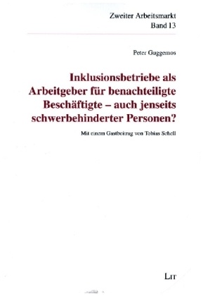 Inklusionsbetriebe als Arbeitgeber für benachteiligte Beschäftigte - auch jenseits schwerbehinderter Personen?