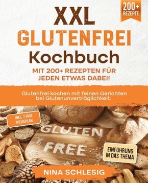 XXL Glutenfrei Kochbuch - Mit 200+ Rezepten für jeden etwas dabei!