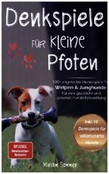 Denkspiele für kleine Pfoten: 100+ artgerechte Hundespiele für Welpen und Junghunde - Für eine glückliche und gesunde Hu