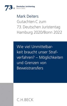 Verhandlungen des 73. Deutschen Juristentages Hamburg 2020 / Bonn 2022  Bd. I: Gutachten Teil C: Wie viel Unmittelbarkei