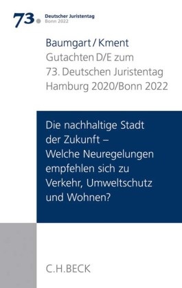 Verhandlungen des 73. Deutschen Juristentages Hamburg 2020 / Bonn 2022  Bd. I: Gutachten Teil D/E: Die nachhaltige Stadt