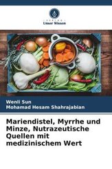 Mariendistel, Myrrhe und Minze, Nutrazeutische Quellen mit medizinischem Wert