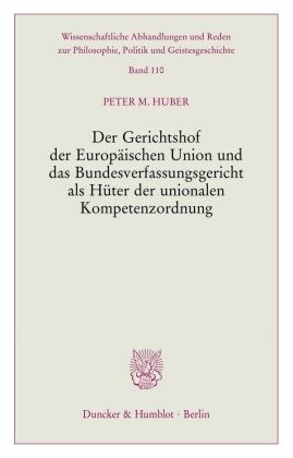 Der Gerichtshof der Europäischen Union und das Bundesverfassungsgericht als Hüter der unionalen Kompetenzordnung.