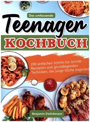 Das umfassende Teenager Kochbuch
