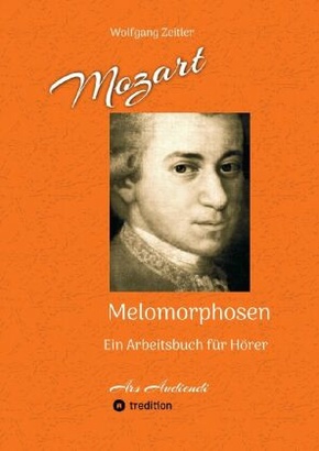 Mozart - Melomorphosen: Früchte der Musikmeditation, sichtbar gemachte Informationsmatrix ausgewählter Musikstücke, Gest