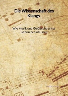 Die Wissenschaft des Klangs - Wie Musik und Geräusche unser Gehirn beeinflussen