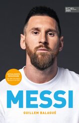 MESSI. Die ultimative Biografie des Weltmeisters
