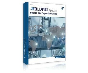 Zoll.Export-Spezial: Basics der Exportkontrolle