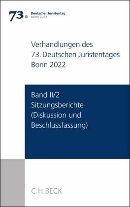 Verhandlungen des 73. Deutschen Juristentages Bonn 2022  Band II/2: Sitzungsberichte - Diskussion und Beschlussfassung