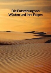 Die Entstehung von W&uuml;sten und ihre Folgen