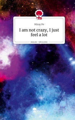 I am not crazy, I just feel a lot. Life is a Story - story.one