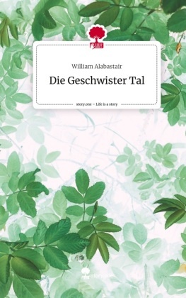 Die Geschwister Tal. Life is a Story - story.one