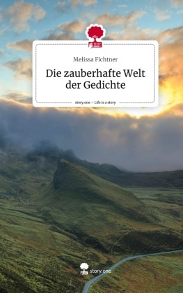 Die zauberhafte Welt der Gedichte. Life is a Story - story.one