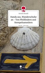 Handy aus, Wanderschuhe an - Von Pfeilfindern und Stempelsammlern. Life is a Story - story.one