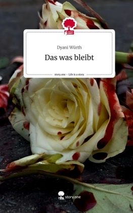 Das was bleibt. Life is a Story - story.one