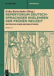 Repertorium deutschsprachiger Ehelehren der Frühen Neuzeit: Erstdrucke in Berliner Bibliotheken