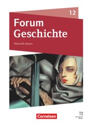 Forum Geschichte - Neue Ausgabe - Oberstufe Gymnasium Bayern - Ausgabe ab 2023 - 12. Jahrgangsstufe