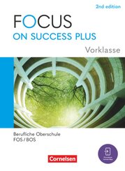 Focus on Success PLUS - Berufliche Oberschule: FOS/BOS 2024 - A2-B1 Vorklasse: 10. Jahrgangsstufe