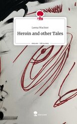 Heroin and other Tales. Life is a Story - story.one