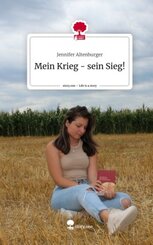 Mein Krieg - sein Sieg!. Life is a Story - story.one